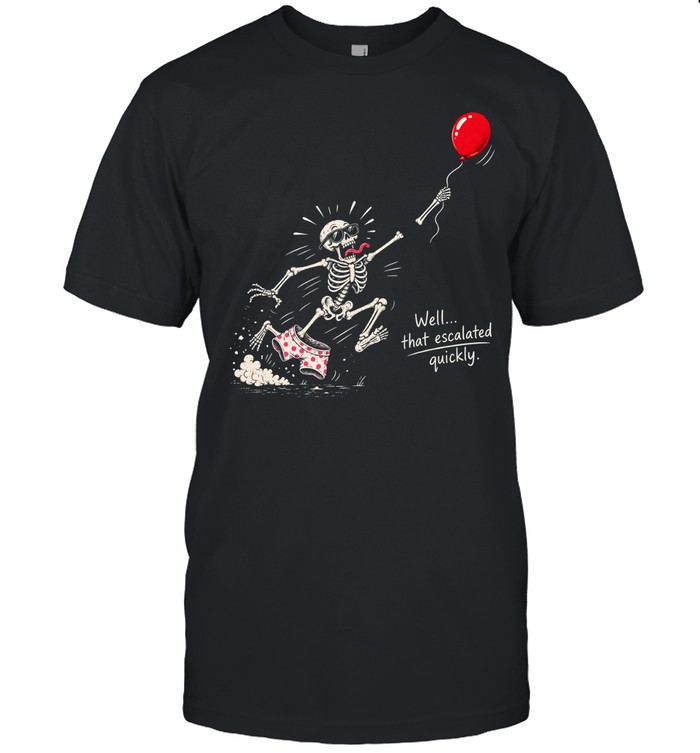 Funny Running Skeleton Well That Escalated Quickly Red Balloon Classic Men's T-shirt Funny Running Skeleton Well That Escalated Quickly Red Balloon Classic Men's T-shirt