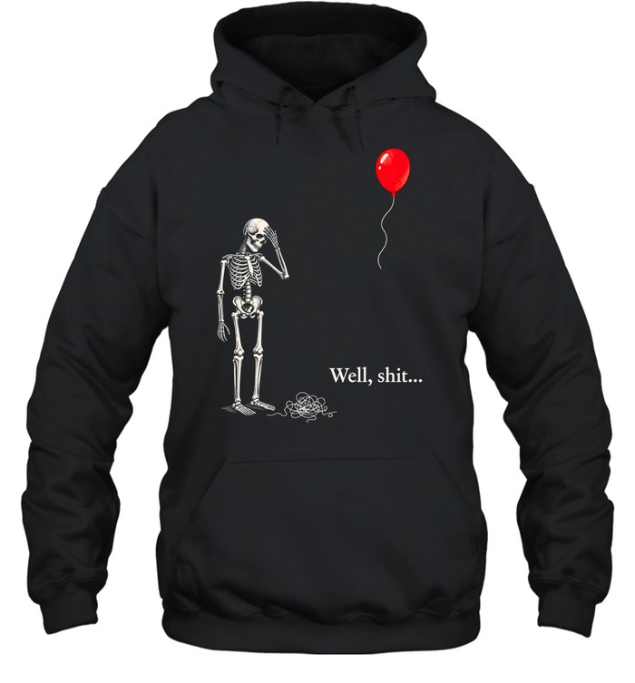 Funny Skeleton Facepalm Red Balloon Well Shit Graphic Halloween Unisex Hoodie Funny Skeleton Facepalm Red Balloon Well Shit Graphic Halloween Unisex Hoodie