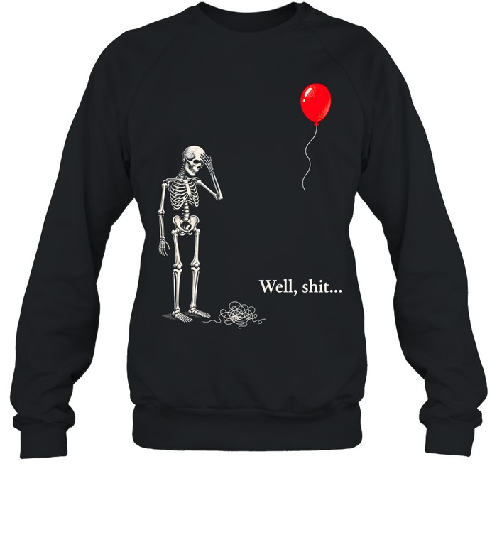 Funny Skeleton Facepalm Red Balloon Well Shit Graphic Halloween Unisex Sweatshirt Funny Skeleton Facepalm Red Balloon Well Shit Graphic Halloween Unisex Sweatshirt