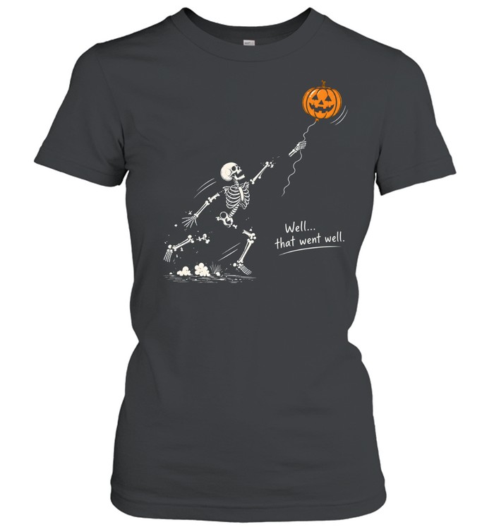 Funny Skeleton Falling Apart Jack O Lantern Balloon Well That Went Well Halloween Classic Women's T-shirt