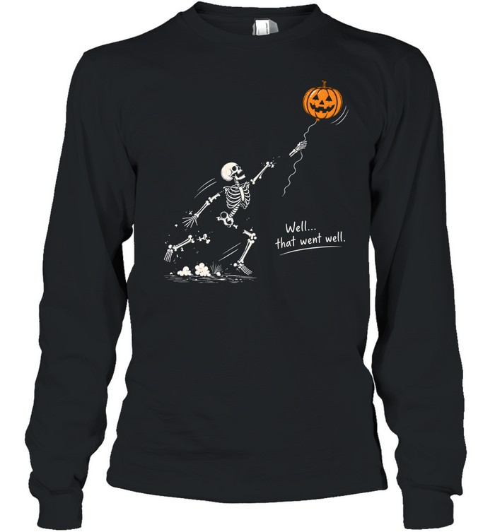 Funny Skeleton Falling Apart Jack O Lantern Balloon Well That Went Well Halloween Long Sleeved T-shirt
