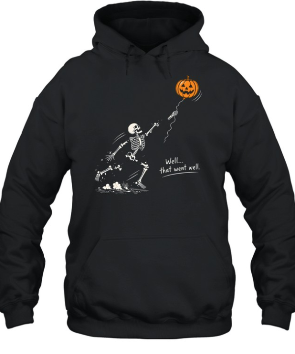 Funny Skeleton Falling Apart Jack O Lantern Balloon Well That Went Well Halloween Unisex Hoodie