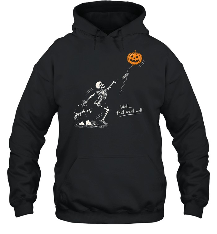 Funny Skeleton Falling Apart Jack O Lantern Balloon Well That Went Well Halloween Unisex Hoodie Funny Skeleton Falling Apart Jack O Lantern Balloon Well That Went Well Halloween Unisex Hoodie