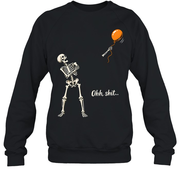Funny Skeleton Losing Arm Orange Balloon Ohh Shit Graphic Halloween Unisex Sweatshirt Funny Skeleton Losing Arm Orange Balloon Ohh Shit Graphic Halloween Unisex Sweatshirt
