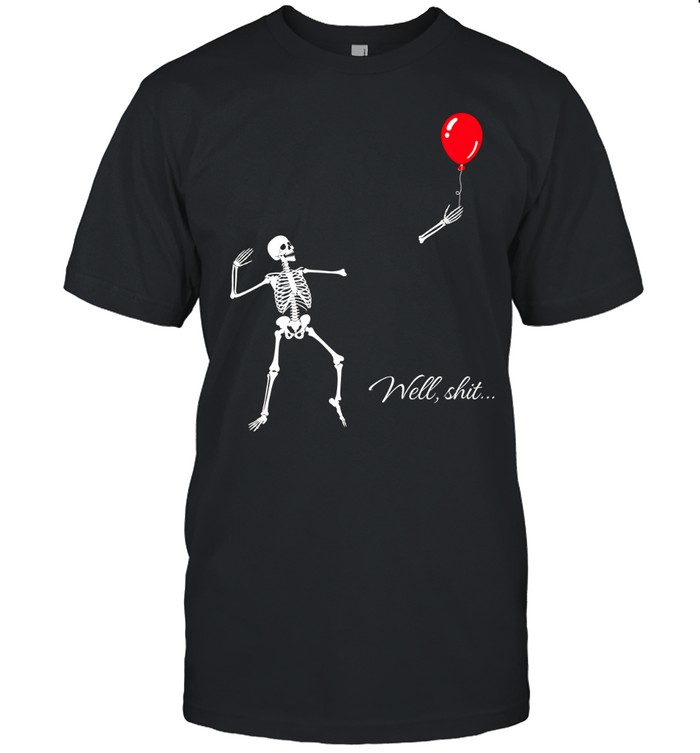 Funny Skeleton Losing Arm Red Balloon Well Shit Graphic Halloween Classic Men's T-shirt Funny Skeleton Losing Arm Red Balloon Well Shit Graphic Halloween Classic Men's T-shirt