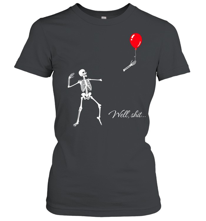 Funny Skeleton Losing Arm Red Balloon Well Shit Graphic Halloween Classic Women's T-shirt