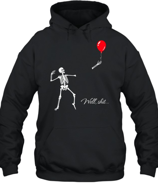 Funny Skeleton Losing Arm Red Balloon Well Shit Graphic Halloween Unisex Hoodie