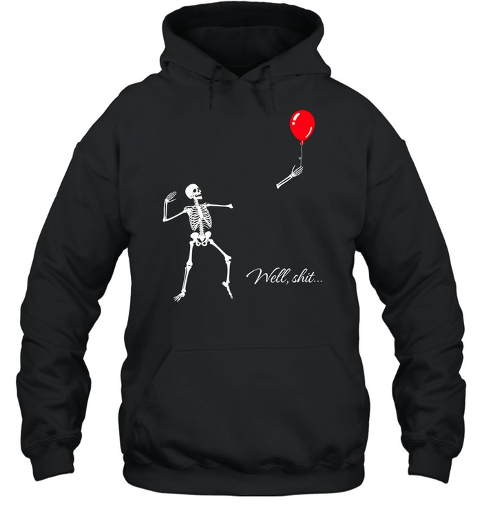 Funny Skeleton Losing Arm Red Balloon Well Shit Graphic Halloween Unisex Hoodie Funny Skeleton Losing Arm Red Balloon Well Shit Graphic Halloween Unisex Hoodie