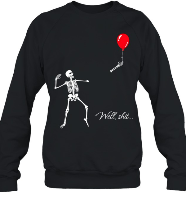 Funny Skeleton Losing Arm Red Balloon Well Shit Graphic Halloween Unisex Sweatshirt