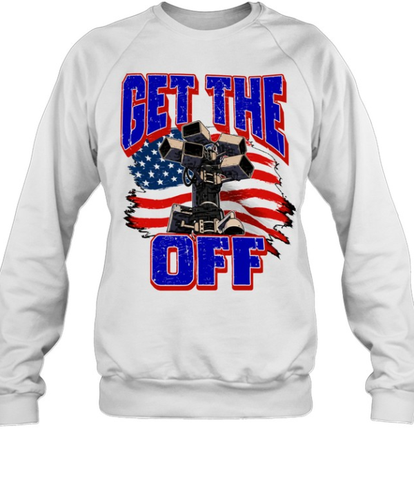Get The Off Surveillance Camera American Flag Unisex Sweatshirt