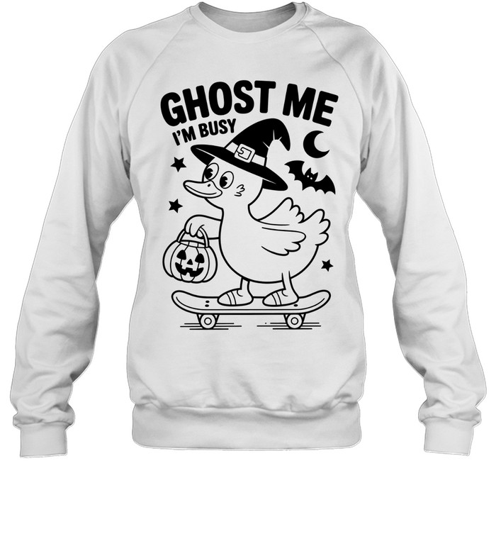 Ghost Me I'm Busy Witch Duck Skateboarding Halloween T- Unisex Sweatshirt Ghost Me I'm Busy Witch Duck Skateboarding Halloween T- Unisex Sweatshirt