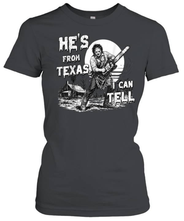 He's From Texas I Can Tell Black and White Chainsaw Slasher Halloween T- Classic Women's T-shirt