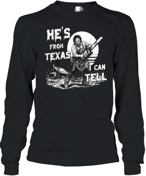 He's From Texas I Can Tell Black and White Chainsaw Slasher Halloween T- Long Sleeved T-shirt