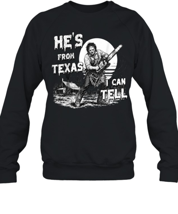 He's From Texas I Can Tell Black and White Chainsaw Slasher Halloween T- Unisex Sweatshirt