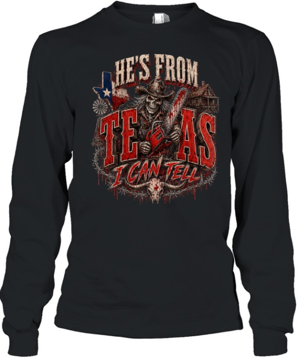 He's From Texas I Can Tell Bloody Chainsaw Cowboy Skull Halloween T- Long Sleeved T-shirt