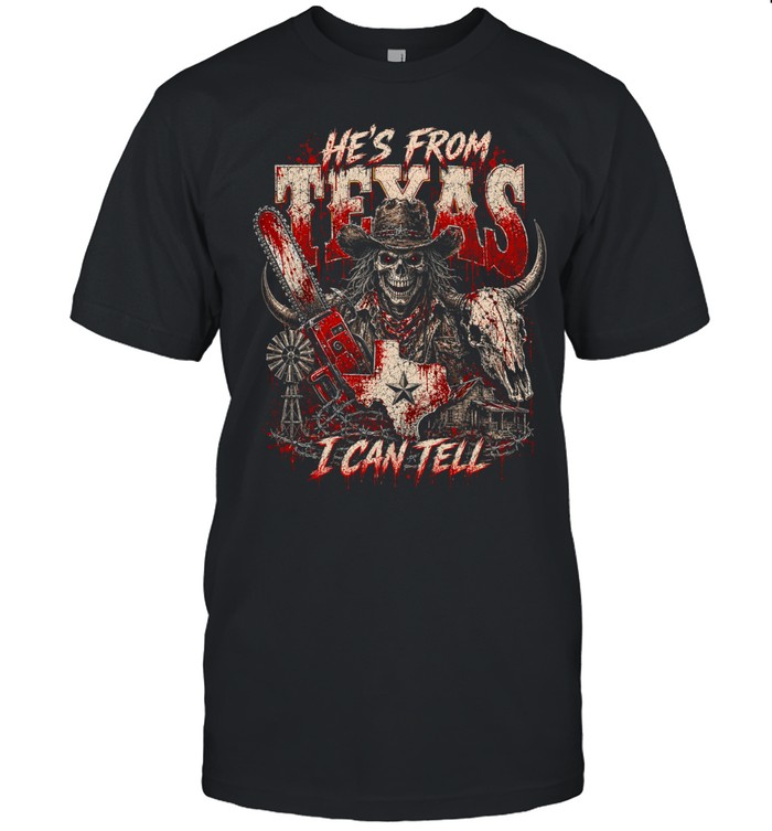 He's From Texas I Can Tell Bloody Cowboy Chainsaw Skeleton Halloween T- Classic Men's T-shirt He's From Texas I Can Tell Bloody Cowboy Chainsaw Skeleton Halloween T- Classic Men's T-shirt