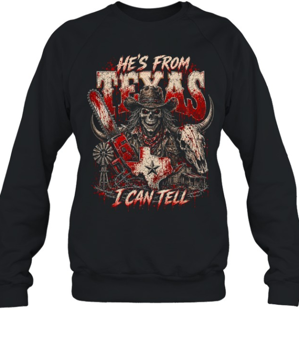 He's From Texas I Can Tell Bloody Cowboy Chainsaw Skeleton Halloween T- Unisex Sweatshirt