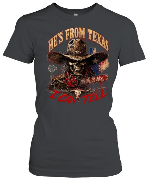 He's From Texas I Can Tell Bloody Cowboy Skull Chainsaw Halloween T- Classic Women's T-shirt