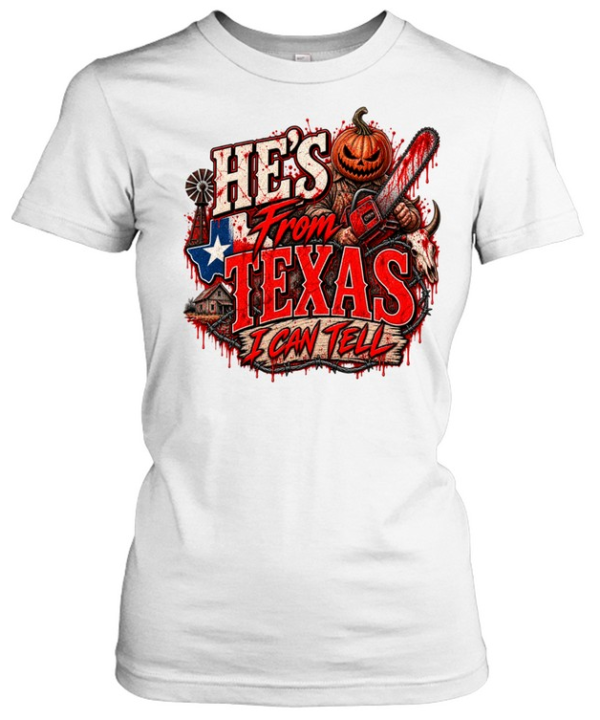 He's From Texas I Can Tell Bloody Pumpkin Chainsaw Horror T- Classic Women's T-shirt