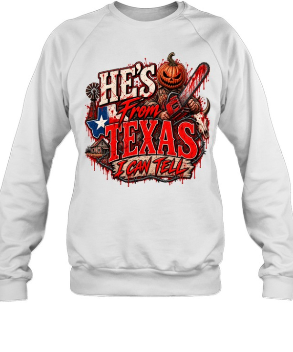 He's From Texas I Can Tell Bloody Pumpkin Chainsaw Horror T- Unisex Sweatshirt