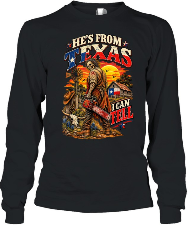 He's From Texas I Can Tell Chainsaw Skeleton Texas Flag Barn Halloween T- Long Sleeved T-shirt