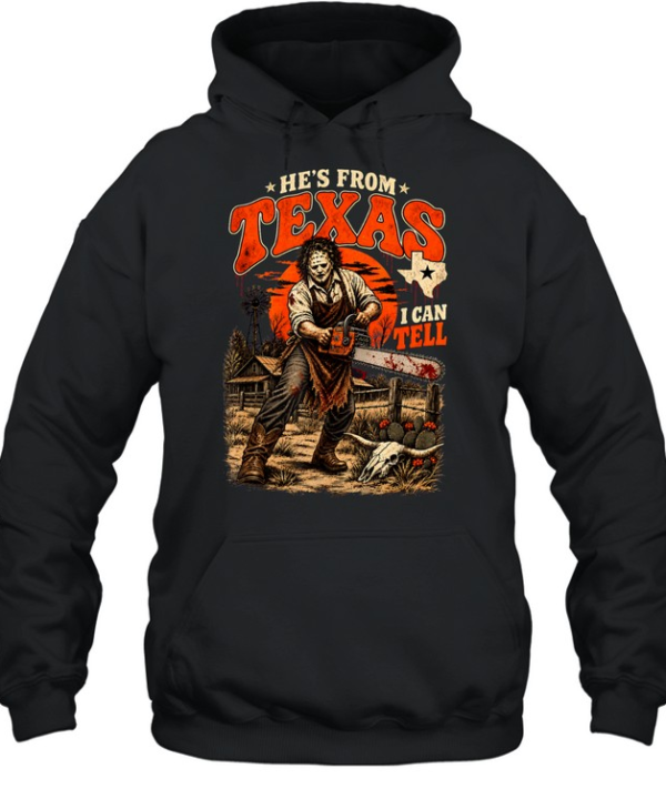 He's From Texas I Can Tell Chainsaw Slasher Mask Farm Halloween T- Unisex Hoodie