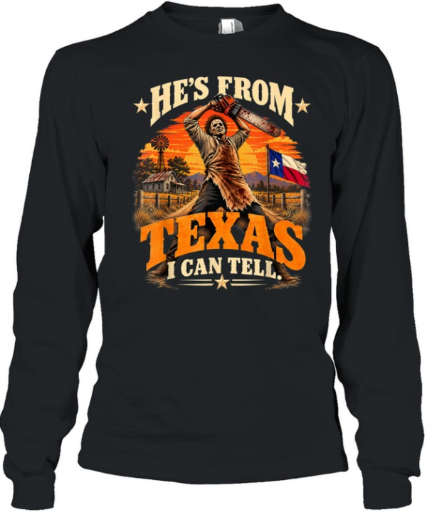 He's From Texas I Can Tell Chainsaw Slasher Sunset Farm Halloween T- Long Sleeved T-shirt