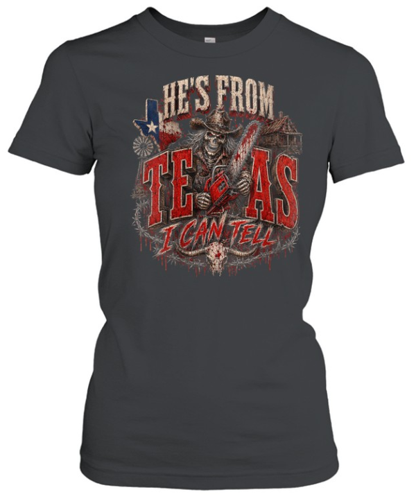 He's From Texas I Can Tell Cowboy Chainsaw Skeleton Halloween T- Classic Women's T-shirt