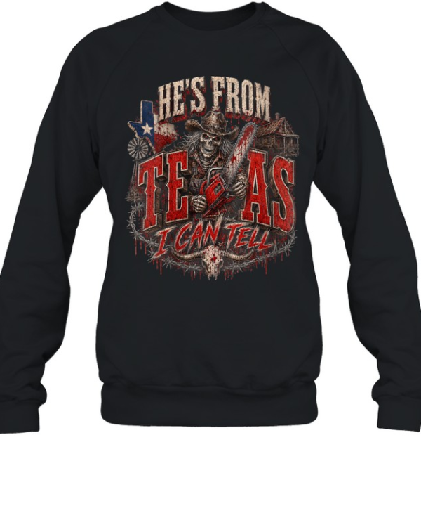 He's From Texas I Can Tell Cowboy Chainsaw Skeleton Halloween T- Unisex Sweatshirt