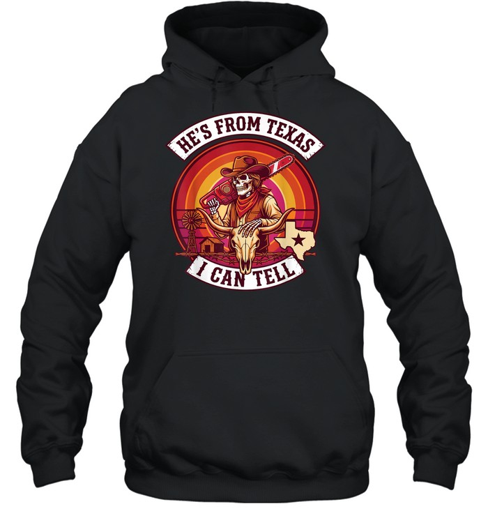 He's From Texas I Can Tell Cowboy Skull Chainsaw Sunset Halloween T- Unisex Hoodie He's From Texas I Can Tell Cowboy Skull Chainsaw Sunset Halloween T- Unisex Hoodie