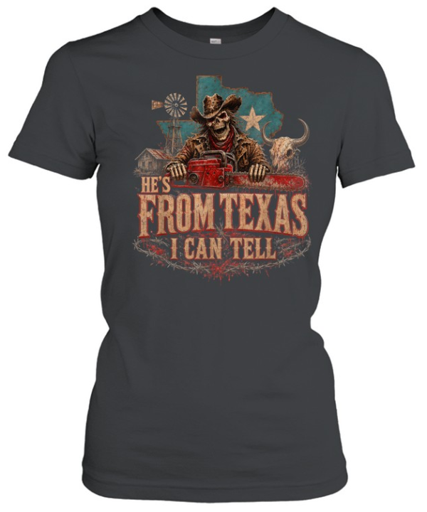 He's From Texas I Can Tell Cowboy Skull Chainsaw Texas Flag Halloween T- Classic Women's T-shirt