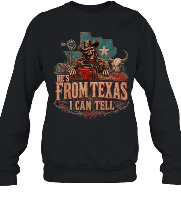 He's From Texas I Can Tell Cowboy Skull Chainsaw Texas Flag Halloween T- Unisex Sweatshirt