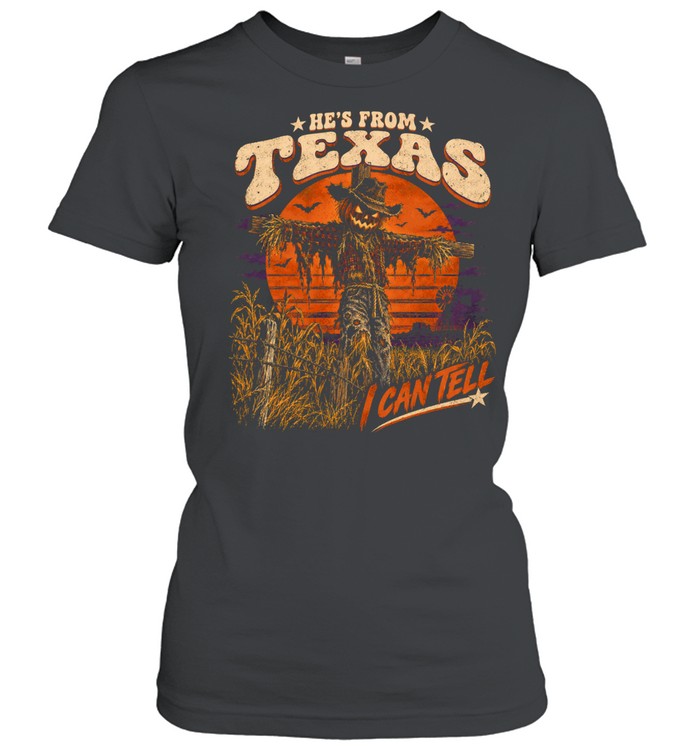 He's From Texas I Can Tell Creepy Scarecrow Pumpkin Head Halloween T- Classic Women's T-shirt