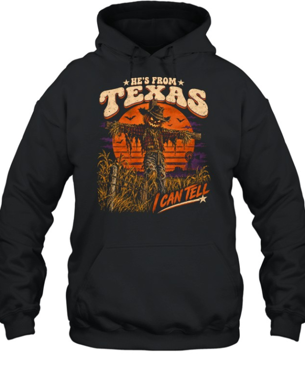 He's From Texas I Can Tell Creepy Scarecrow Pumpkin Head Halloween T- Unisex Hoodie