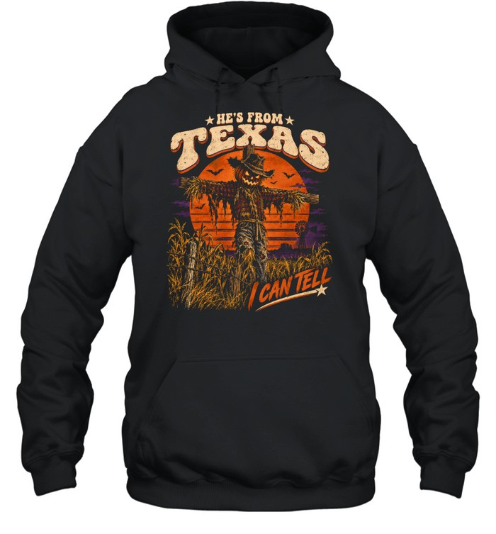 He's From Texas I Can Tell Creepy Scarecrow Pumpkin Head Halloween T- Unisex Hoodie He's From Texas I Can Tell Creepy Scarecrow Pumpkin Head Halloween T- Unisex Hoodie
