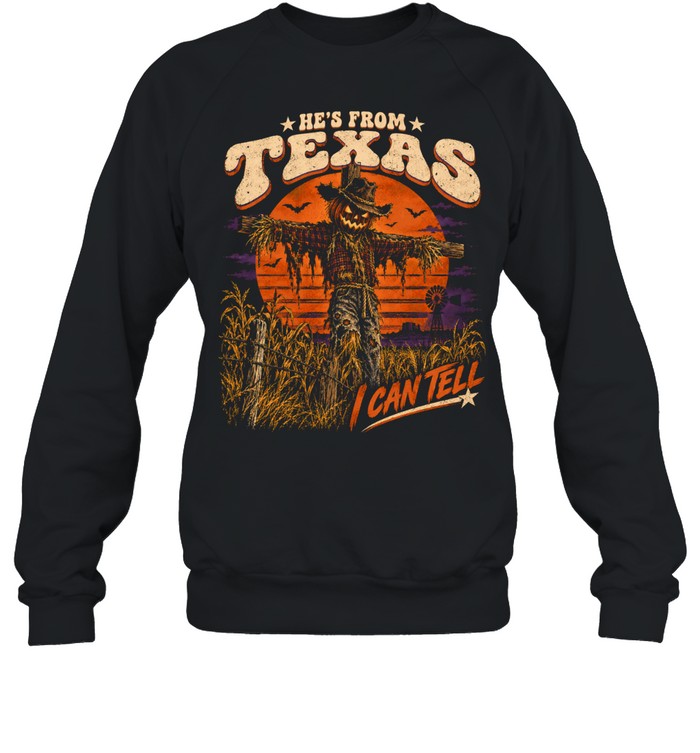 He's From Texas I Can Tell Creepy Scarecrow Pumpkin Head Halloween T- Unisex Sweatshirt He's From Texas I Can Tell Creepy Scarecrow Pumpkin Head Halloween T- Unisex Sweatshirt