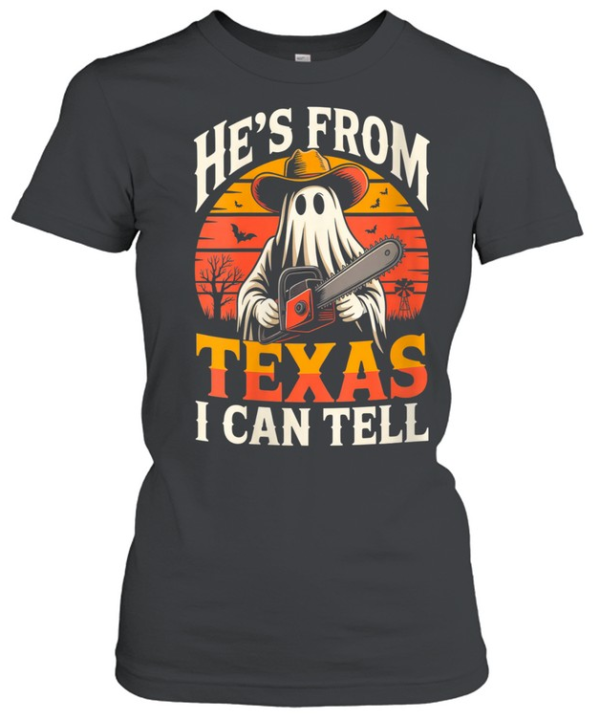 He's From Texas I Can Tell Ghost Chainsaw Cowboy Halloween T- Classic Women's T-shirt