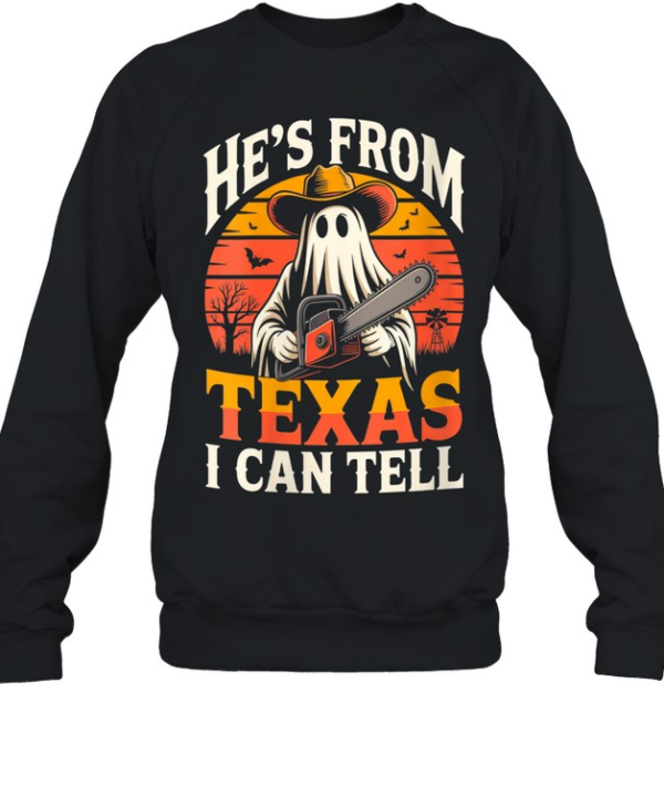 He's From Texas I Can Tell Ghost Chainsaw Cowboy Halloween T- Unisex Sweatshirt