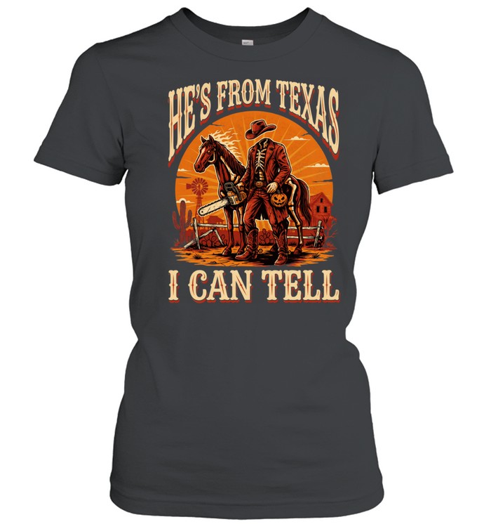 He's From Texas I Can Tell Headless Horseman Chainsaw Halloween T- Classic Women's T-shirt