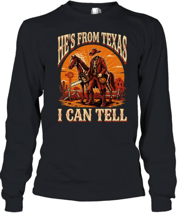 He's From Texas I Can Tell Headless Horseman Chainsaw Halloween T- Long Sleeved T-shirt