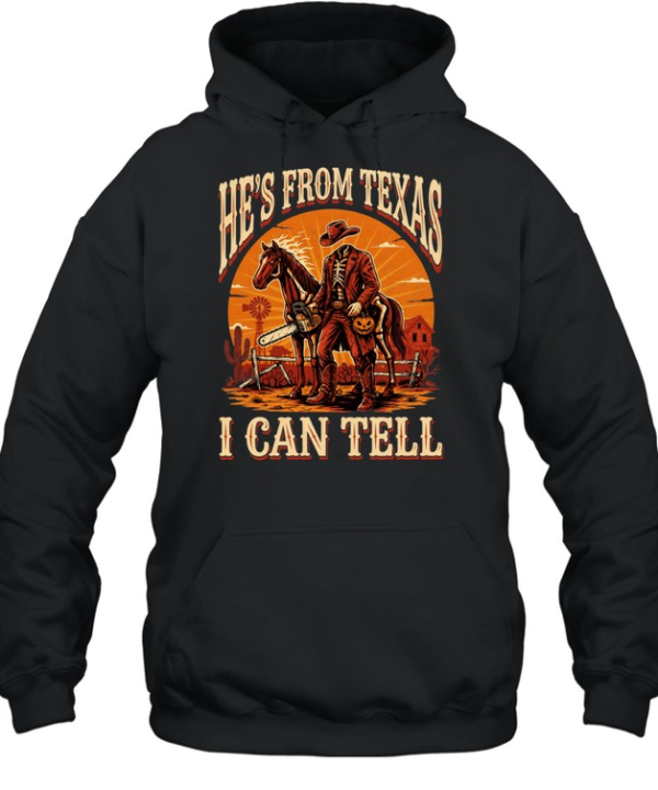 He's From Texas I Can Tell Headless Horseman Chainsaw Halloween T- Unisex Hoodie