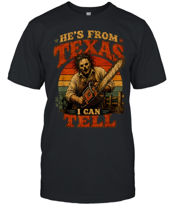 He's From Texas I Can Tell Leatherface Chainsaw Halloween T- Classic Men's T-shirt