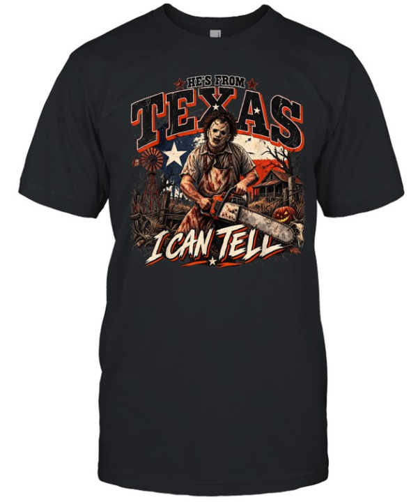 He's From Texas I Can Tell Leatherface Chainsaw Horror Farm Halloween T- Classic Men's T-shirt