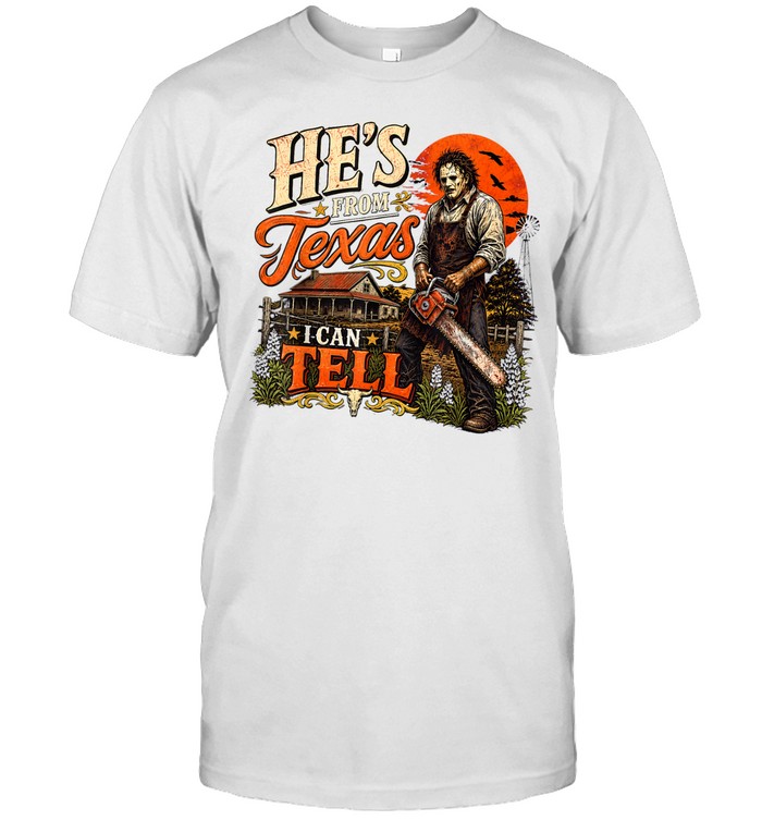 He's From Texas I Can Tell Leatherface Mask Chainsaw Farm Halloween T- Classic Men's T-shirt He's From Texas I Can Tell Leatherface Mask Chainsaw Farm Halloween T- Classic Men's T-shirt