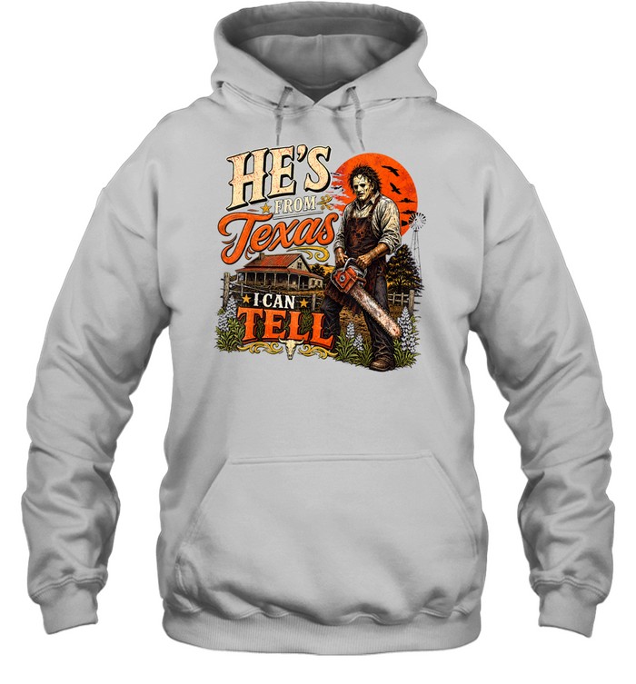 He's From Texas I Can Tell Leatherface Mask Chainsaw Farm Halloween T- Unisex Hoodie He's From Texas I Can Tell Leatherface Mask Chainsaw Farm Halloween T- Unisex Hoodie