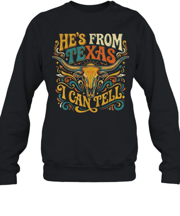 He's From Texas I Can Tell Longhorn Bull Skull T- Unisex Sweatshirt