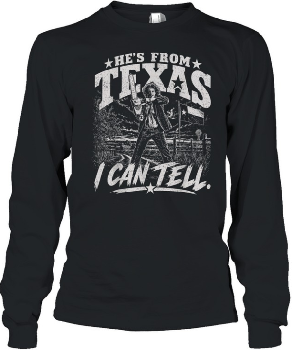 He's From Texas I Can Tell Monochrome Chainsaw Slasher Halloween T- Long Sleeved T-shirt
