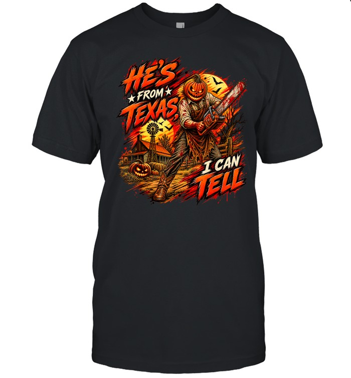 He's From Texas I Can Tell Pumpkin Chainsaw Farm Horror Halloween T- Classic Men's T-shirt He's From Texas I Can Tell Pumpkin Chainsaw Farm Horror Halloween T- Classic Men's T-shirt