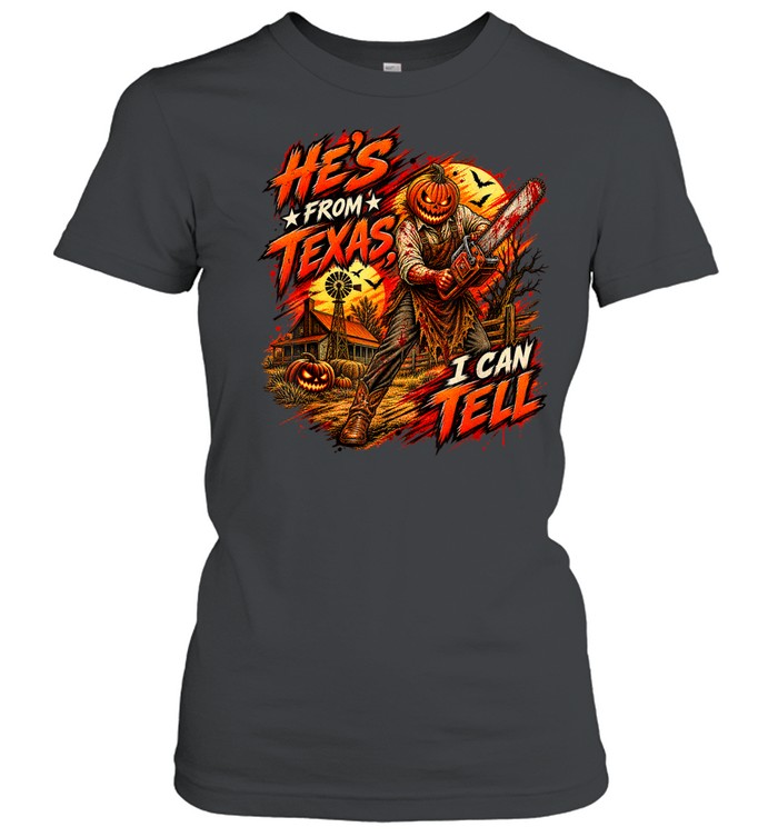 He's From Texas I Can Tell Pumpkin Chainsaw Farm Horror Halloween T- Classic Women's T-shirt