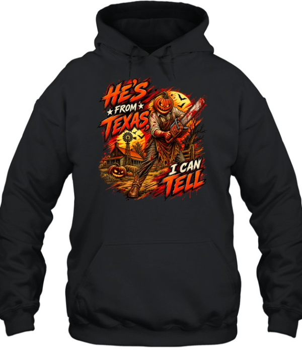 He's From Texas I Can Tell Pumpkin Chainsaw Farm Horror Halloween T- Unisex Hoodie